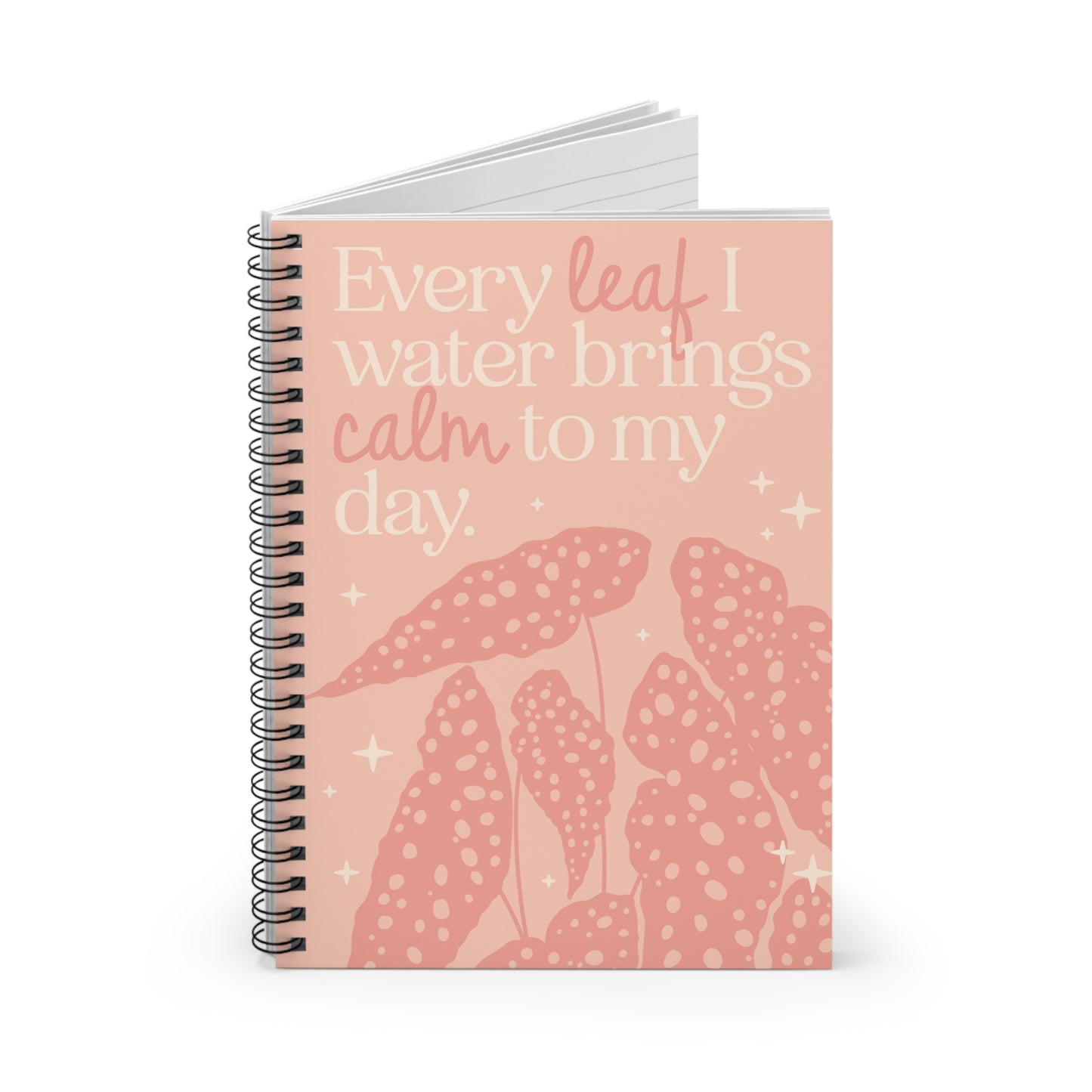 Every leaf that I water, brings calm to my day | Spiral Notebook | Ruled Line